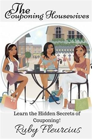 Bild des Verk�ufers f�r The Couponing Housewives: Learn the Hidden Secrets of Couponing! zum Verkauf von GreatBookPrices