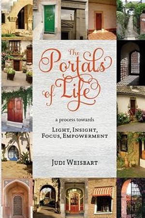 Immagine del venditore per Portals of Life: A Process to Light, Insight, Focus, Empowerment venduto da GreatBookPrices
