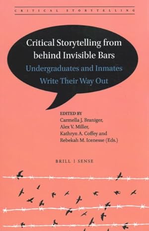 Bild des Verk�ufers f�r Critical Storytelling from Behind Invisible Bars : Undergraduates and Inmates Write Their Way Out zum Verkauf von GreatBookPrices