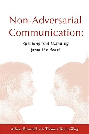 Bild des Verk�ufers f�r Non-adversarial Communication : Speaking and Listening from the Heart zum Verkauf von GreatBookPrices