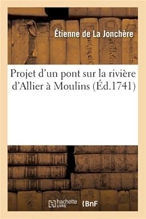 Immagine del venditore per Projet d'un pont sur la rivi�re d'Allier � Moulins -Language: french venduto da GreatBookPrices