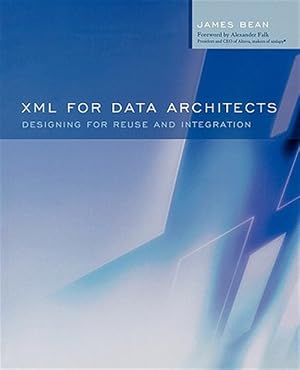 Seller image for Xml for Data Architects : Designing for Reuse and Integration for sale by GreatBookPrices