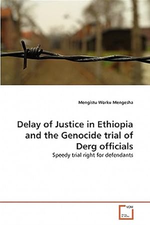 Bild des Verk�ufers f�r Delay of Justice in Ethiopia and the Genocide Trial of Derg Officials zum Verkauf von GreatBookPrices
