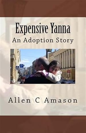 Bild des Verk�ufers f�r Expensive Yanna: An Adoption Story zum Verkauf von GreatBookPrices