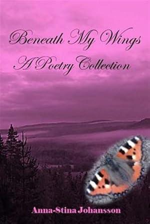 Seller image for Beneath My Wings - A Poetry Collection for sale by GreatBookPrices