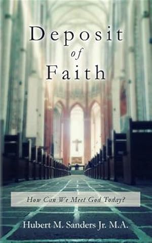 Bild des Verk�ufers f�r Deposit of Faith: How Can We Meet God Today? zum Verkauf von GreatBookPricesUK