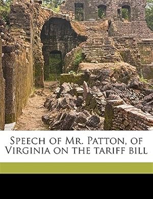 Seller image for Speech of Mr. Patton, of Virginia on the tariff bill for sale by GreatBookPricesUK