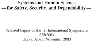 Seller image for Systems And Human Science : For Safety, Security And Dependability; Selected Papers of the 1st International Symposium SSR2003, Osaka, Japan, November 2003 for sale by GreatBookPrices