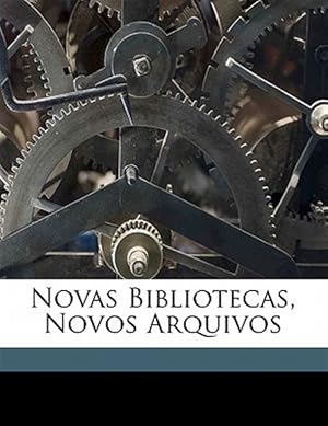 Bild des Verk�ufers f�r Novas Bibliotecas, Novos Arquivos zum Verkauf von GreatBookPrices
