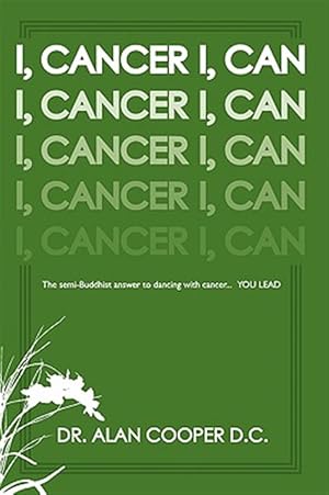 Imagen del vendedor de I, Cancer : The Semi-buddhist Answer to Dancing With Cancer.you Lead a la venta por GreatBookPrices
