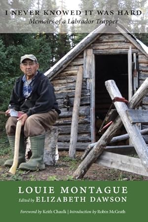 Immagine del venditore per I Never Knowed It Was Hard : Memoirs of a Labrador Trapper venduto da GreatBookPrices
