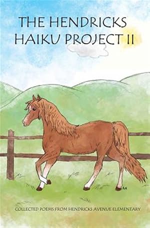 Image du vendeur pour The Hendricks Haiku Project II: Collected Poems from Hendricks Avenue Elementary mis en vente par GreatBookPrices