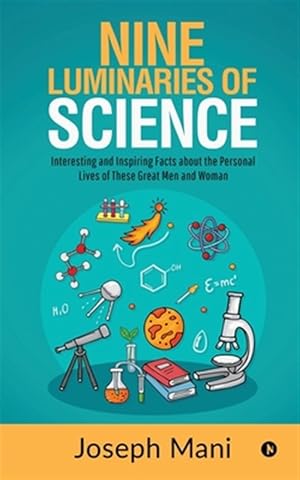 Imagen del vendedor de NINE LUMINARIES OF SCIENCE: Interesting and Inspiring Facts about the Personal Lives of These Great Men and Woman a la venta por GreatBookPricesUK