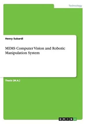 Bild des Verk�ufers f�r MEMS Computer Vision and Robotic Manipulation System zum Verkauf von GreatBookPricesUK