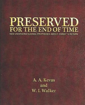 Seller image for Preserved for the End of Time : New Uncovered Ezekiel Prophecies About Christ's Return for sale by GreatBookPrices
