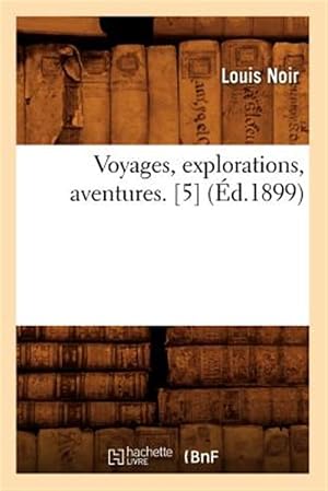 Immagine del venditore per Voyages Explorations Aventures 5 Ed 1899 -Language: french venduto da GreatBookPrices