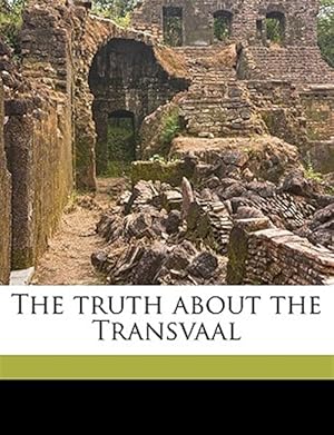 Bild des Verk�ufers f�r The truth about the Transvaal zum Verkauf von GreatBookPrices