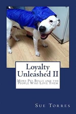 Immagine del venditore per Loyalty Unleashed : More Pit Bulls and the People Who Love Them venduto da GreatBookPricesUK