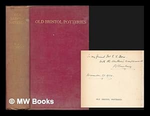 Seller image for Old Bristol potteries : being an account of the old potters and potteries of Bristol and Brislington, between 1650 and 1850, with some pages on the old chapel of St. Anne, Brislington / by W.J. Pounteney, with forewords by R.L. Hobson . and Bernard Rackham for sale by MW Books Ltd.