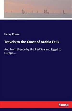 Seller image for Travels to the Coast of Arabia Felix for sale by GreatBookPricesUK