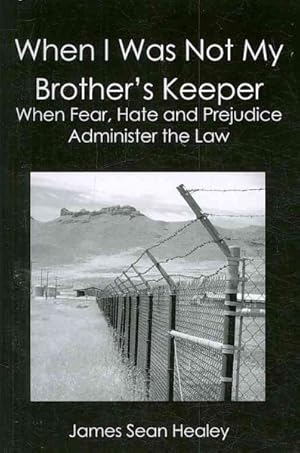 Bild des Verk�ufers f�r When I Was Not My Brother's Keeper : When Fear, Hate and Prejudice Administer the Law zum Verkauf von GreatBookPrices
