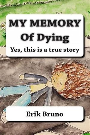 Imagen del vendedor de My Memory of Dying : Yes, This Is a True Story a la venta por GreatBookPricesUK