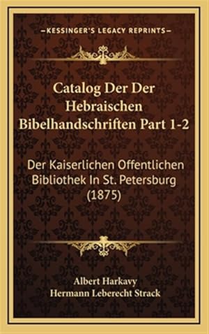 Immagine del venditore per Catalog Der Der Hebraischen Bibelhandschriften Part 1-2: Der Kaiserlichen Offentlichen Bibliothek in St. Petersburg (1875) venduto da GreatBookPricesUK
