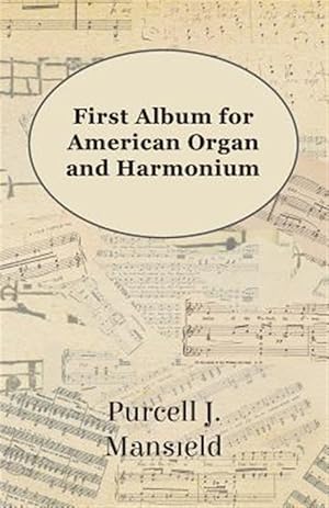 Imagen del vendedor de First Album for American Organ and Harmonium a la venta por GreatBookPricesUK