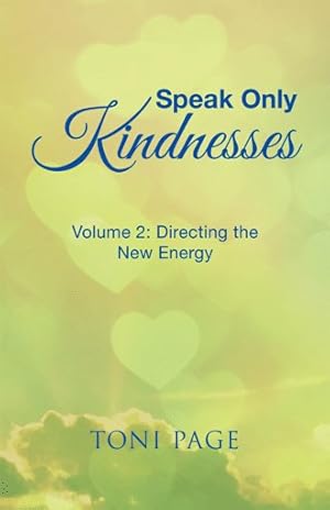 Immagine del venditore per Speak Only Kindnesses : Directing the New Energy venduto da GreatBookPrices