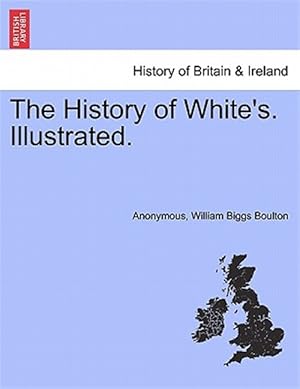 Seller image for The History of White's. Illustrated. for sale by GreatBookPrices