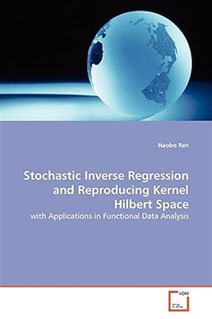 Image du vendeur pour Stochastic Inverse Regression and Reproducing Kernel Hilbert Space mis en vente par GreatBookPrices