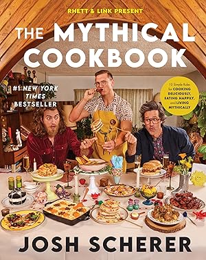 Seller image for Rhett & Link Present: The Mythical Cookbook: 10 Simple Rules for Cooking Deliciously, Eating Happily, and Living Mythically for sale by Goodwill Books