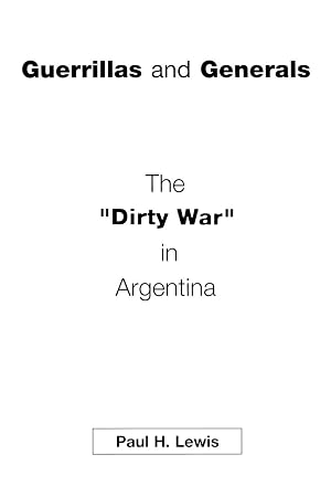 Imagen del vendedor de Guerrillas and Generals: The Dirty War in Argentina a la venta por Dream Books Co.