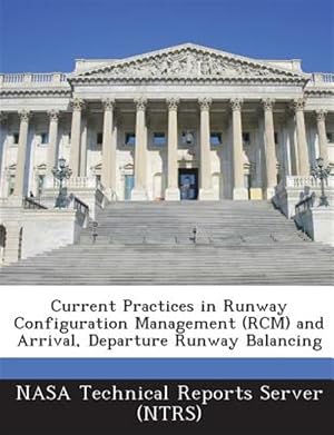Bild des Verk�ufers f�r Current Practices in Runway Configuration Management (RCM) and Arrival, Departure Runway Balancing zum Verkauf von GreatBookPricesUK