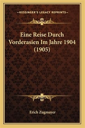 Seller image for Eine Reise Durch Vorderasien Im Jahre 1904 (1905) for sale by GreatBookPricesUK