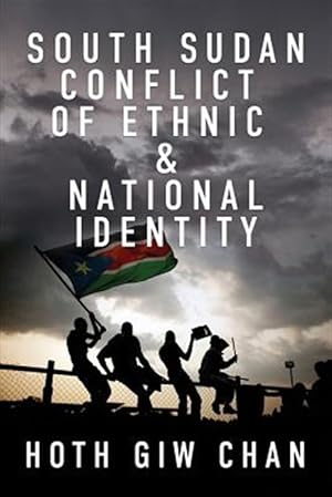Imagen del vendedor de South Sudan Conflict of Ethnic & National Identity a la venta por GreatBookPricesUK