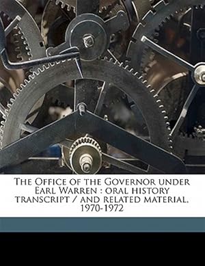 Immagine del venditore per The Office of the Governor under Earl Warren : oral history transcript / and related material, 1970-1972 venduto da GreatBookPricesUK