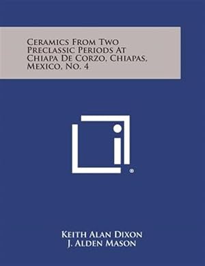 Imagen del vendedor de Ceramics from Two Preclassic Periods at Chiapa de Corzo, Chiapas, Mexico, No. 4 a la venta por GreatBookPricesUK