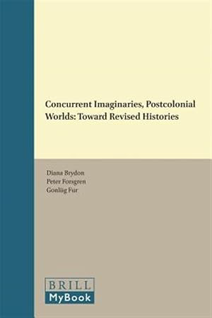 Seller image for Concurrent Imaginaries, Postcolonial Worlds : Toward Revised Histories for sale by GreatBookPricesUK
