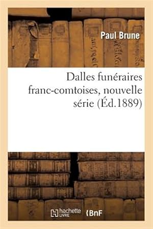 Seller image for Dalles Funeraires Franc-comtoises, Nouvelle Serie -Language: french for sale by GreatBookPricesUK