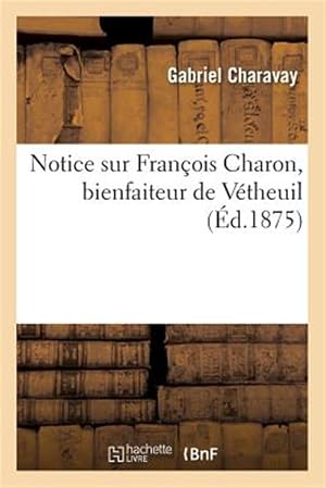 Immagine del venditore per Notice Sur Francois Charon, Bienfaiteur De Vetheuil -Language: french venduto da GreatBookPricesUK