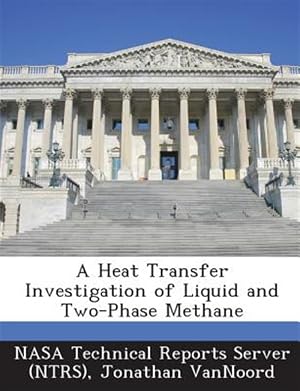 Immagine del venditore per Heat Transfer Investigation of Liquid and Two-phase Methane venduto da GreatBookPricesUK