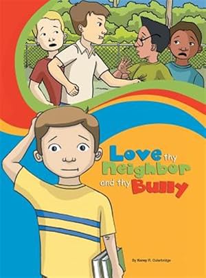 Seller image for Love Thy Neighbor And Thy Bully for sale by GreatBookPrices
