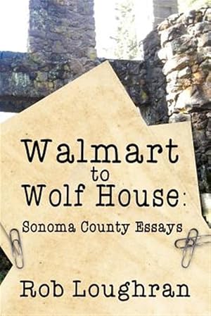 Immagine del venditore per Walmart to Wolf House : Sonoma County Essays venduto da GreatBookPrices