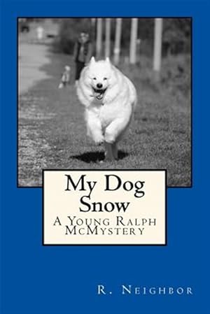 Immagine del venditore per My Dog Snow : A Young Ralph Mcmystery venduto da GreatBookPrices