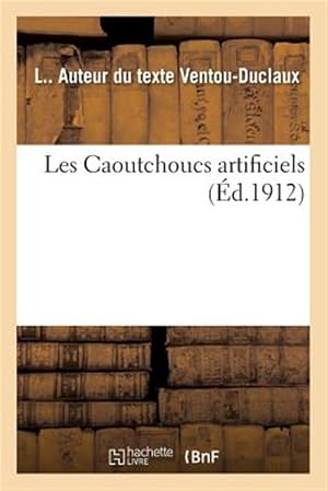 Immagine del venditore per Les Caoutchoucs artificiels -Language: french venduto da GreatBookPrices