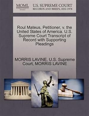 Bild des Verk�ufers f�r Roul Mateus, Petitioner, V. the United States of America. U.s. Supreme Court Transcript of Record With Supporting Pleadings zum Verkauf von GreatBookPricesUK