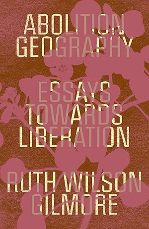 Seller image for Abolition Geography: Essays Towards Liberation for sale by Zoom Books Company