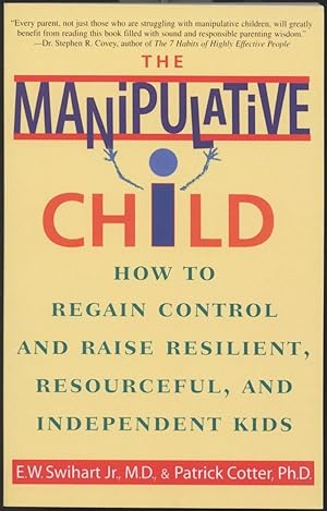 Seller image for The Manipulative Child: How to Regain Control and Raise Resilient, Resourceful, and Independent Kids for sale by Zoom Books East