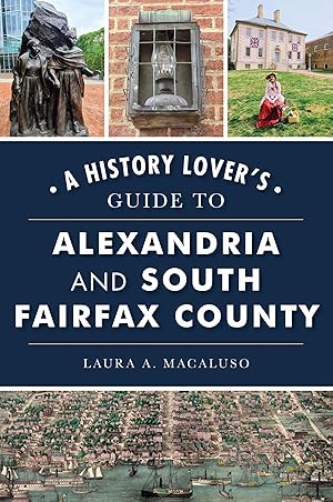 Immagine del venditore per History Lover's Guide to Alexandria and South Fairfax County, A (History & Guide) venduto da -OnTimeBooks-